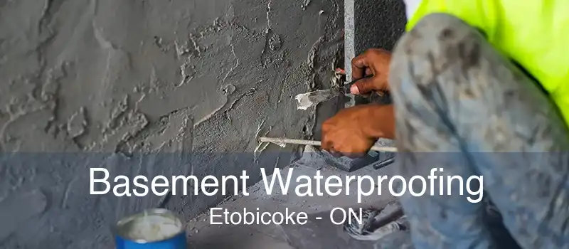 Basement Waterproofing Etobicoke - ON