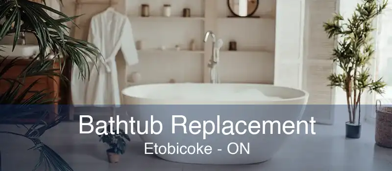 Bathtub Replacement Etobicoke - ON