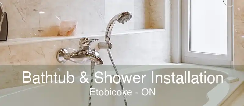 Bathtub & Shower Installation Etobicoke - ON