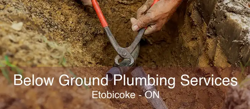 Below Ground Plumbing Services Etobicoke - ON