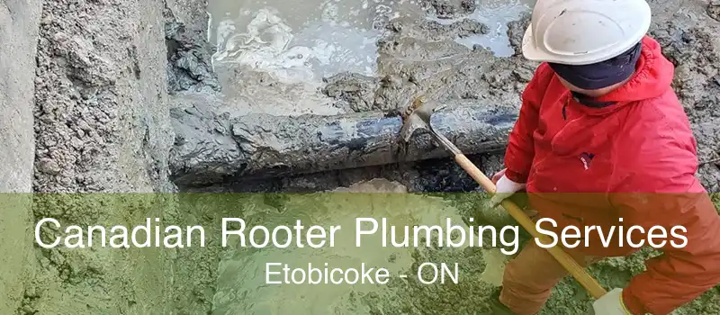 Canadian Rooter Plumbing Services Etobicoke - ON