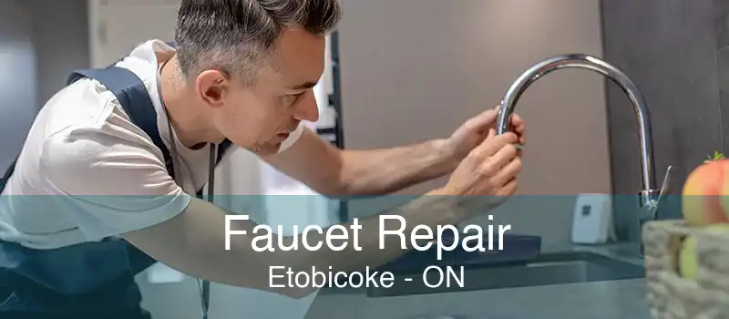 Faucet Repair Etobicoke - ON