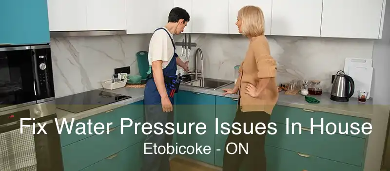 Fix Water Pressure Issues In House Etobicoke - ON