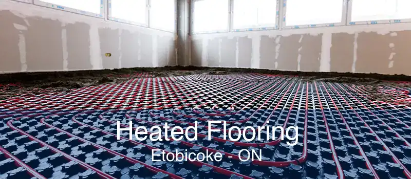 Heated Flooring Etobicoke - ON