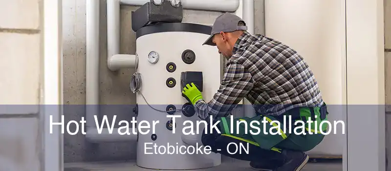 Hot Water Tank Installation Etobicoke - ON