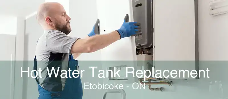 Hot Water Tank Replacement Etobicoke - ON