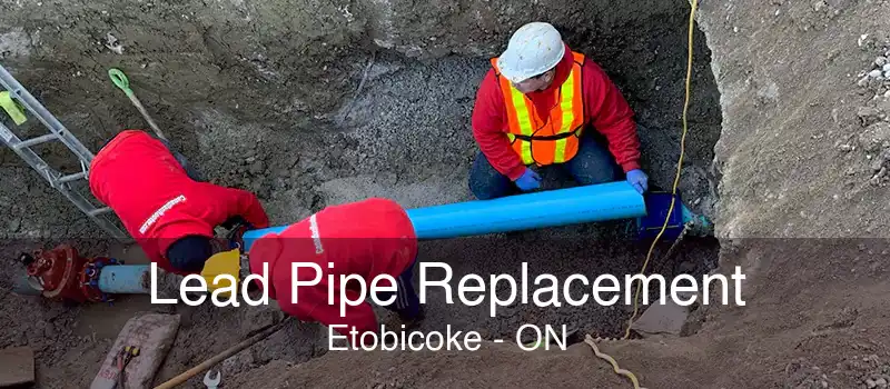 Lead Pipe Replacement Etobicoke - ON