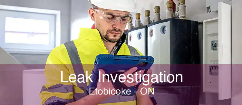 Leak Investigation Etobicoke - ON