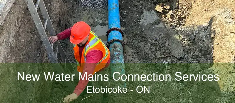 New Water Mains Connection Services Etobicoke - ON