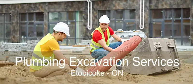 Plumbing Excavation Services Etobicoke - ON