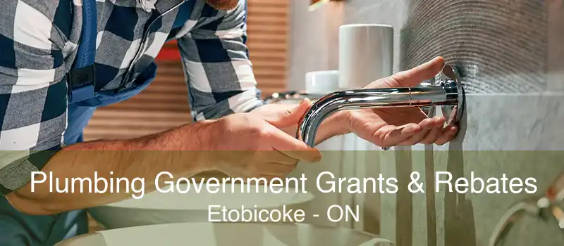 Plumbing Government Grants & Rebates Etobicoke - ON