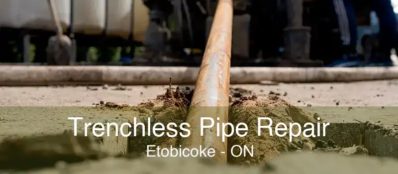 Trenchless Pipe Repair Etobicoke - ON