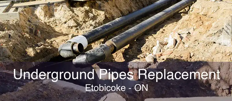 Underground Pipes Replacement Etobicoke - ON