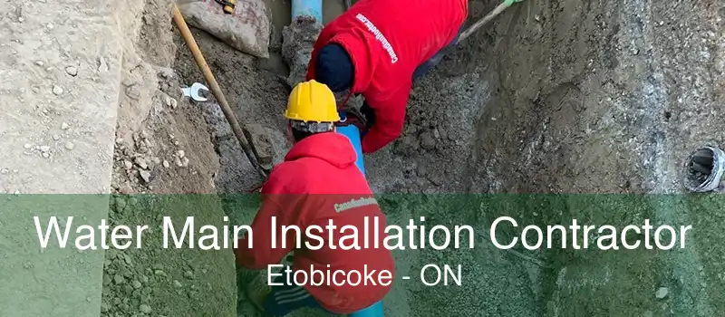 Water Main Installation Contractor Etobicoke - ON