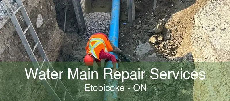 Water Main Repair Services Etobicoke - ON