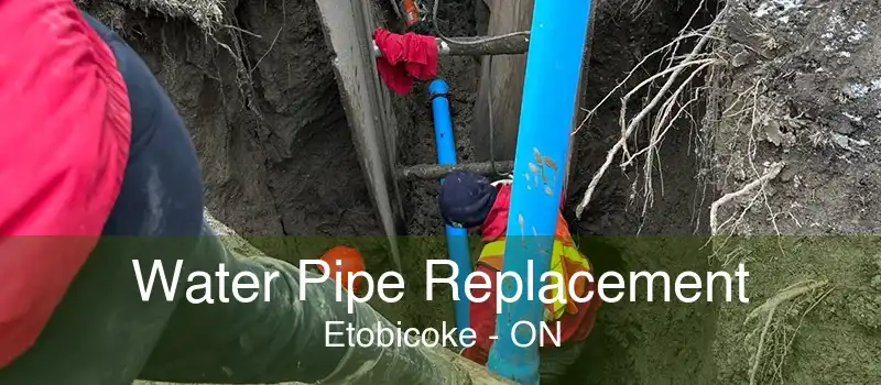 Water Pipe Replacement Etobicoke - ON